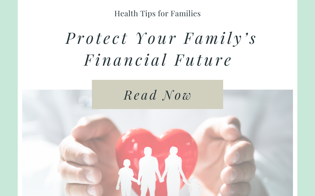 Life Insurance 101: Protect Your Family’s Financial Future