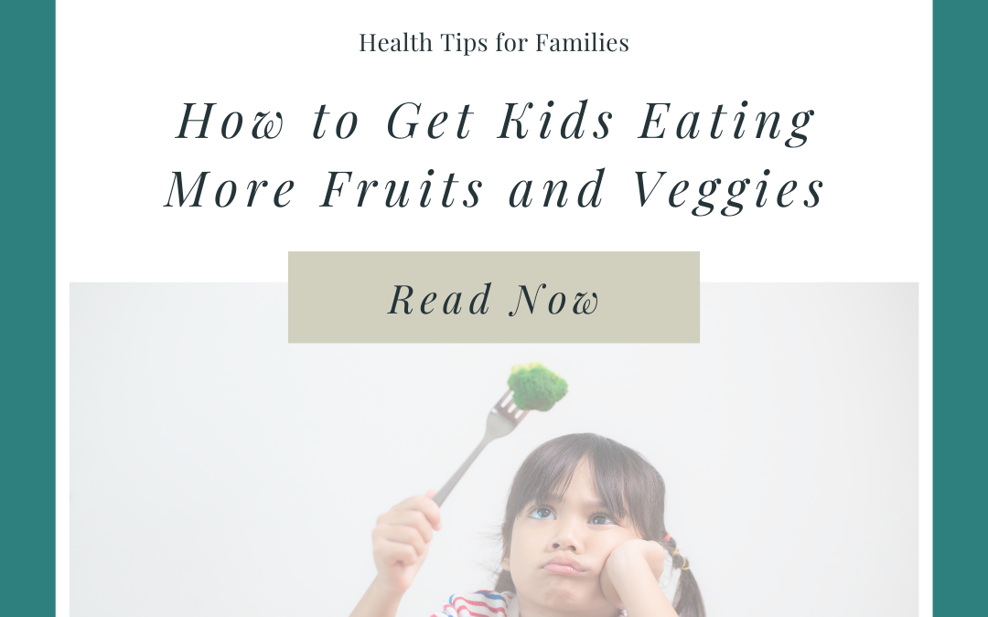Tips to Get Kids Eating More Fruits & Veggies