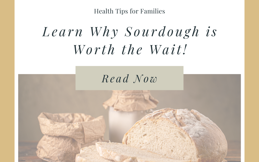 The Health Benefits of Sourdough: Worth the Wait!