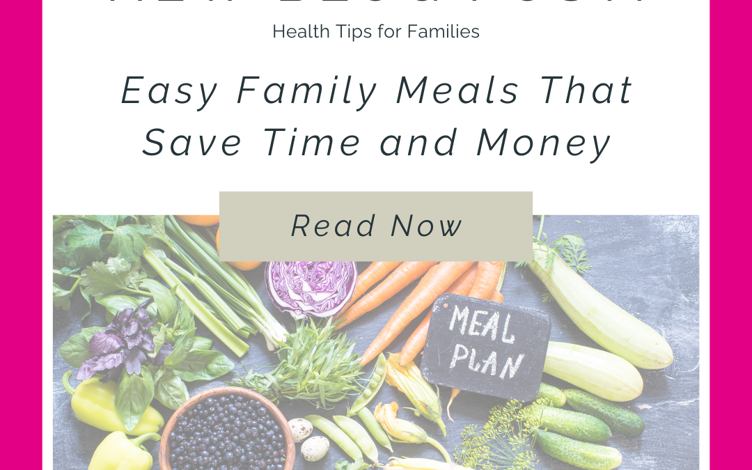 Create Family Meals That Save Time and Your Budget